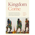 Kingdom Come: The Politics of Faith and Freedom in Segregationist South Africa and Beyond - Paperback