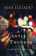 A Gentle Thunder: Hearing God Through the Storm - Paperback