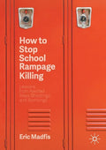 How to Stop School Rampage Killing: Lessons from Averted Mass Shootings and Bombings - Paperback