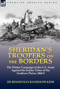 Sheridan's Troopers on the Borders: the Winter Campaign of the U.S. Army Against the Indian Tribes of the Southern Plains, 1868-9 - Hardcover