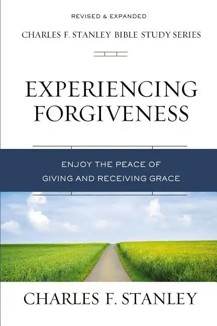 Experiencing Forgiveness: Enjoy the Peace of Giving and Receiving Grace - Paperback