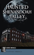 Haunted Shenandoah Valley - Hardcover