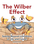 The Wilber Effect: Seeing Beyond Limitations in Life and Career - Paperback