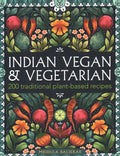 Indian Vegan & Vegetarian: 200 Traditional Plant-Based Recipes - Hardcover