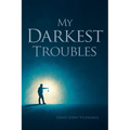 My Darkest Troubles - Paperback