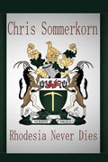 Rhodesia Never Dies - Paperback