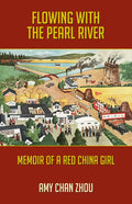 Flowing with the Pearl River: Memoir of a Red China Girl - Paperback