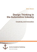 Design Thinking in the Automotive Industry. Creativity and Innovation - Paperback