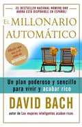 El Millonario Automático / The Automatic Millionaire: Un Plan Poderoso Y Sencillo Para Vivir Y Acabar Rico - Paperback