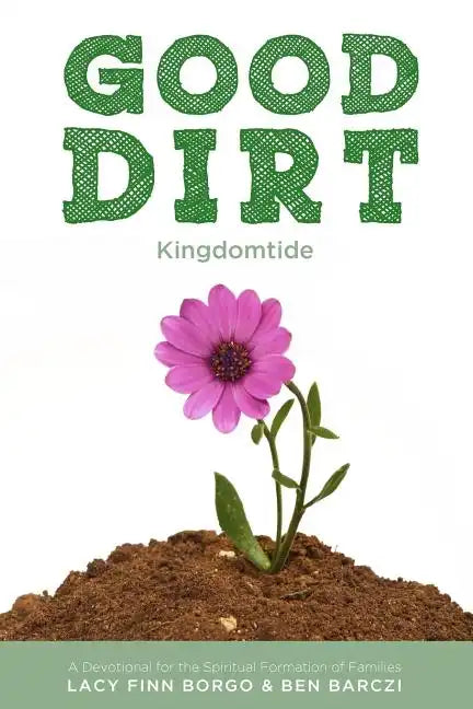 Good Dirt: Kingdomtide - Paperback