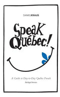 Speak Québec! (Abridged Version): A Guide to Day-to-Day Québec French - Paperback