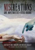 Miscreations: Gods, Monstrosities & Other Horrors - Hardcover
