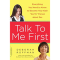 Talk to Me First: Everything You Need to Know to Become Your Kids' Go-To Person about Sex - Paperback