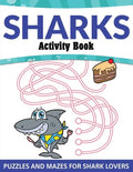 Sharks Activity Book: Puzzles and Mazes for Shark Lovers - Paperback