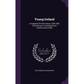 Young Ireland: A Fragment Of Irish History, 1840-1845. Final Revision. Illustrated By Sir Charles Gavan Duffy - Hardcover