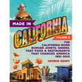 Made in California, Volume 2: The California-Born Burger Joints, Diners, Fast Food & Restaurants That Changed America, 1951-2010 - Paperback