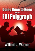 Going Knee to Knee with FBI Polygraph - Hardcover