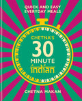 Chetna's 30 Minute Indian: Quick and Easy Everyday Meals - Hardcover