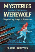Mysteries of the Werewolf: Shapeshifting, Magic, and Protection - Hardcover