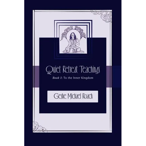 To the Inner Kingdom: Quiet Retreat Teachings Book 1 - Paperback
