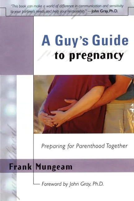 A Guy's Guide to Pregnancy: Preparing for Parenthood Together - Paperback