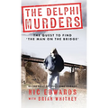 The Delphi Murders: The Quest To Find 'The Man On The Bridge' - Hardcover