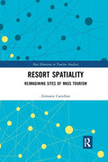 Resort Spatiality: Reimagining Sites of Mass Tourism - Paperback