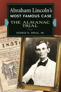 Abraham Lincoln's Most Famous Case: The Almanac Trial - Hardcover