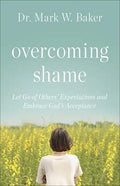 Overcoming Shame: Let Go of Others' Expectations and Embrace God's Acceptance - Paperback