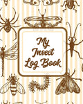 My Insect Log Book: Bug Catching Log Book Insects and Spiders Nature Study Outdoor Science Notebook - Paperback