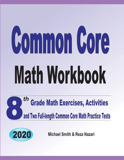 Common Core Math Workbook: 8th Grade Math Exercises, Activities, and Two Full-Length Common Core Math Practice Tests - Paperback