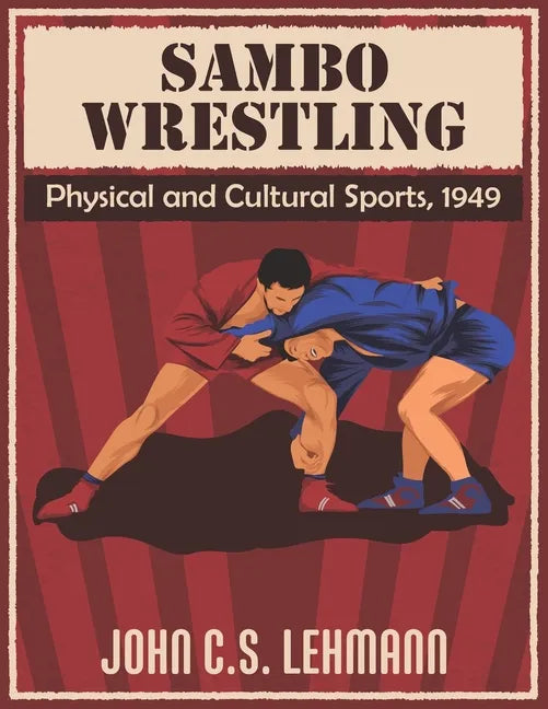 Sambo Wrestling: Physical and Cultural Sports, 1949 - Paperback