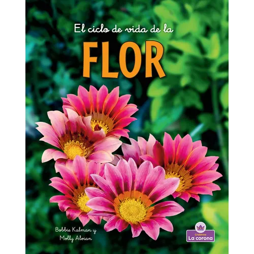 El Ciclo de Vida de la Flor - Second Edition (the Life Cycle of a Flower) - Paperback