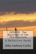 GENESIS - The Beginning of the New Creation: A Reflective Study - Paperback