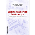 Sports Wagering in America: Policies, Economics, and Regulation Volume 1 - Paperback