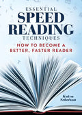Essential Speed Reading Techniques: How to Become a Better, Faster Reader - Paperback