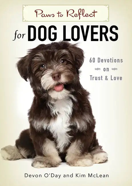 Paws to Reflect for Dog Lovers: 60 Devotions on Trust & Love - Paperback