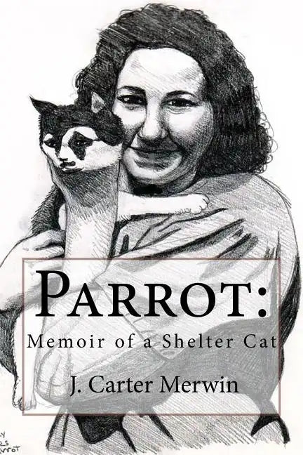 Parrot: Memoir of a Shelter Cat - Paperback