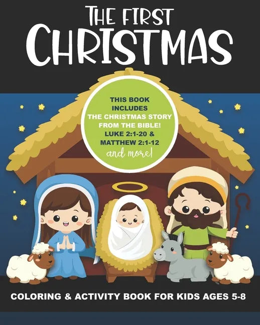 The First Christmas Coloring and Activity Book for Kids Ages 5-8: Includes the Christmas Story from the Bible! Luke 2:1-20 & Matthew 2:1-12, also Maze - Paperback