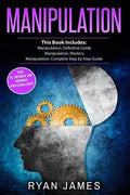 Manipulation: 3 Manuscripts - Manipulation Definitive Guide, Manipulation Mastery, Manipulation Complete Step by Step Guide - Paperback