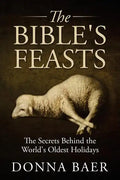 The Bible's Feasts: Part of the Theology for Novices Series - Paperback