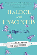 Haldol and Hyacinths: A Bipolar Life - Paperback