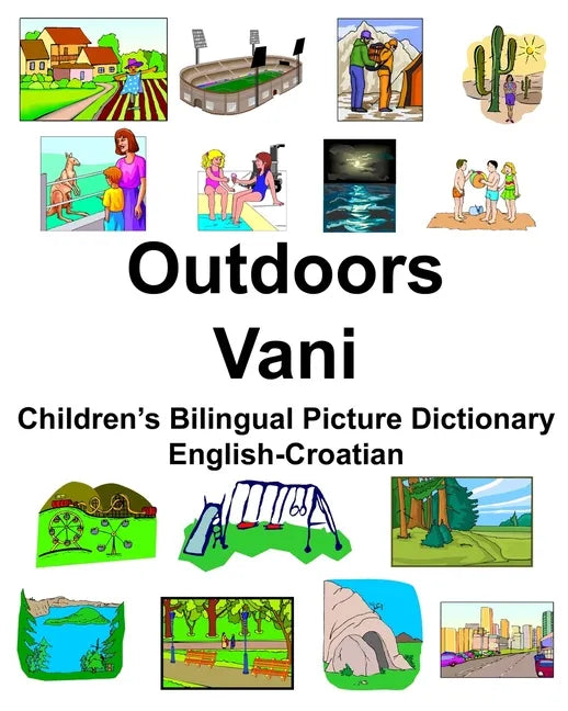 English-Croatian Outdoors/Vani Children's Bilingual Picture Dictionary - Paperback
