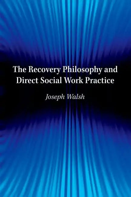 Recovery Philosophy and Direct Social Work Practice - Paperback