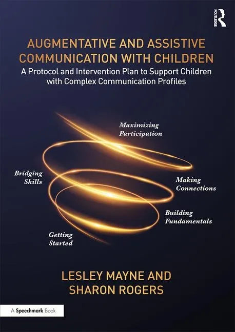 Augmentative and Assistive Communication with Children: A Protocol and Intervention Plan to Support Children with Complex Communication Profiles - Paperback