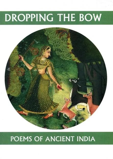 Dropping the Bow: Poems of Ancient India - Paperback