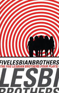 Five Lesbian Brothers: Four Plays - Paperback