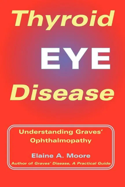 Thyroid Eye Disease: Understanding Graves' Ophthalmopathy - Paperback