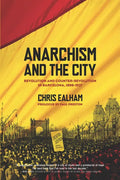 Anarchism and the City: Revolution and Counter-Revolution in Barcelona, 1898-1937 - Paperback