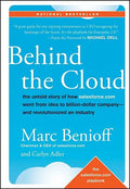 Behind the Cloud: The Untold Story of How Salesforce.com Went from Idea to Billion-Dollar Company-And Revolutionized an Industry - Hardcover